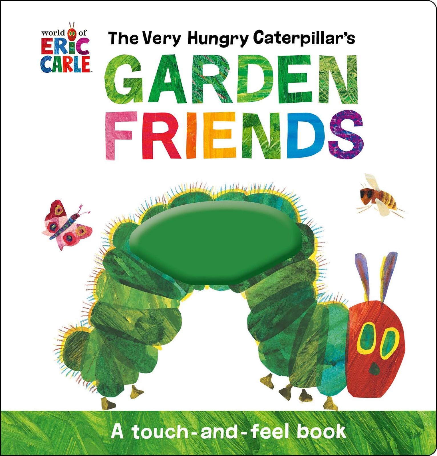 The Very Hungry Caterpillar’s Garden Friends: A Touch-and-Feel Book