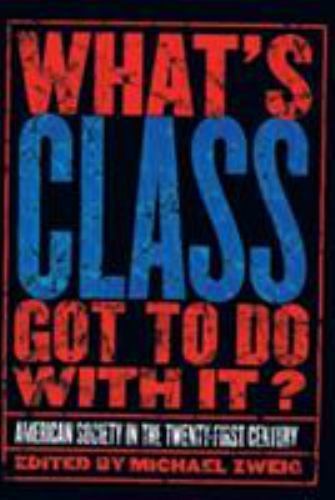 What’s Class Got to Do with It? : American Society in the Twenty-First…