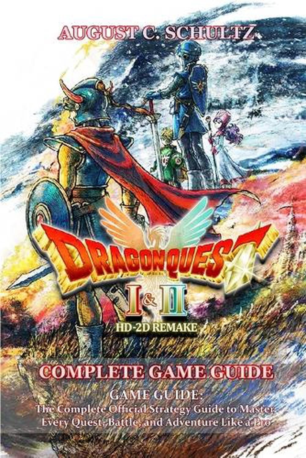 Dragon Quest I & II HD-2D Remake GAME GUIDE: The Complete Official Strategy Guid