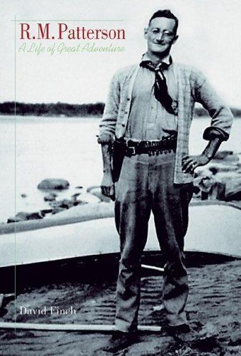 R. M. Patterson: A Life of Great Adventure by David Finch