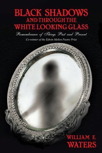 Black Shadows and Through the White Looking Glass: Remembrance of Things Past…
