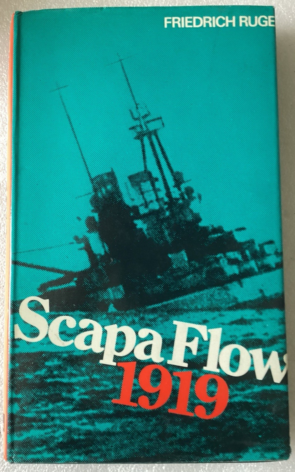Scapa Flow 1919 The End Of The German Fleet by Friedrich Ruge/VERY GOOD HC/DJ