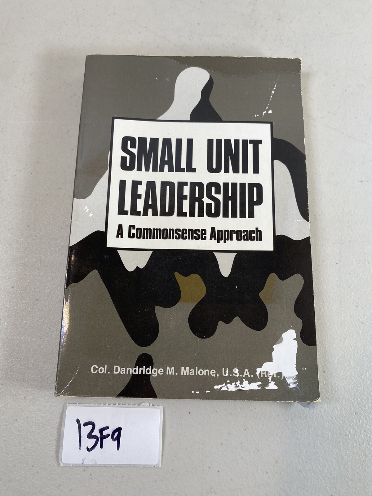 Small Unit Leadership Commonsense Approach By Dandridge M Malone Book 13F9