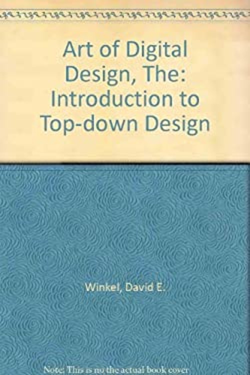 The Art of Digital Design : An Introduction to Top-Down Design Ha