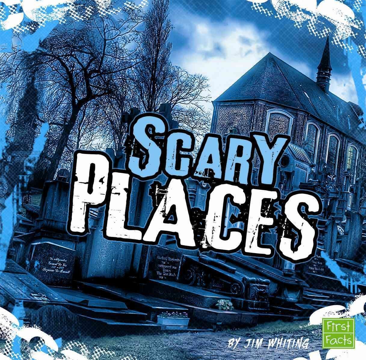 Scary Places (First Facts: Really Scary Stuff) by Whiting
