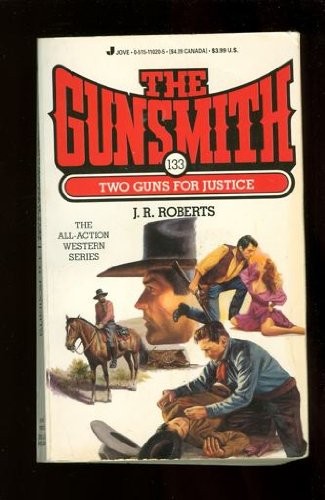 The Gunsmith 133: Two Guns for Justice (Gunsmith, The) – Roberts, J. R. – Ac…