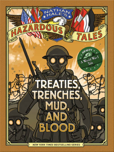 Treaties, Trenches, Mud, and Blood (Nathan Hale’s Hazardous Tales #4): A – GOOD