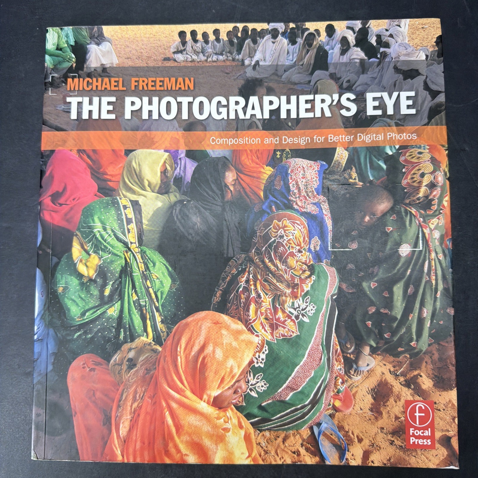 The Photographer’s Eye Michael Freeman 2007 Focal Press Photography Book