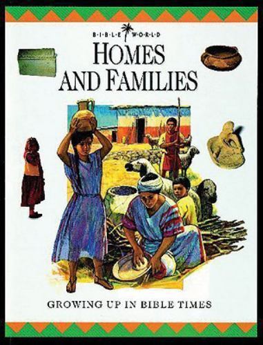 Homes and Families: Growing Up in Bible Times (Bible World)