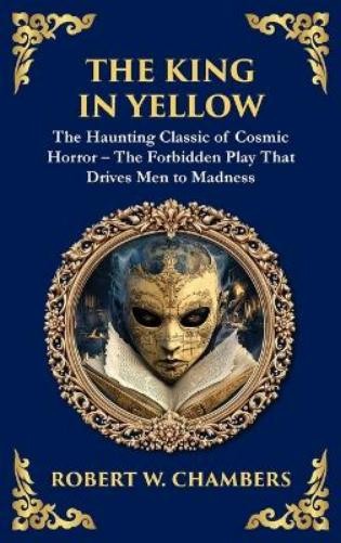 Robert W Chambers The King in Yellow (Hardback) Library of Alexandria
