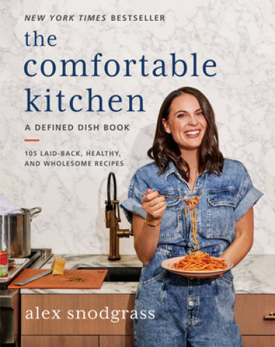 The Comfortable Kitchen: 105 Laid-Back, Healthy, and Wholesome Recipes (A – GOOD