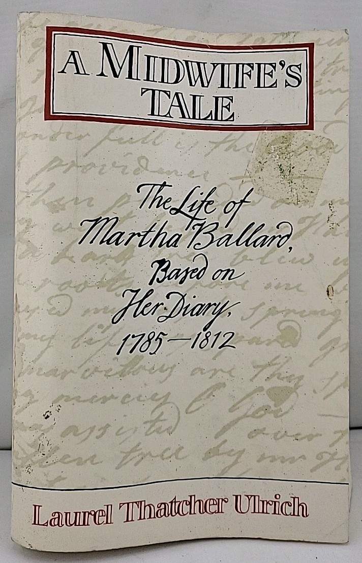 A Midwife’s Tale: The Life of Martha Ballard, Based on Her Diary, 1785-1812