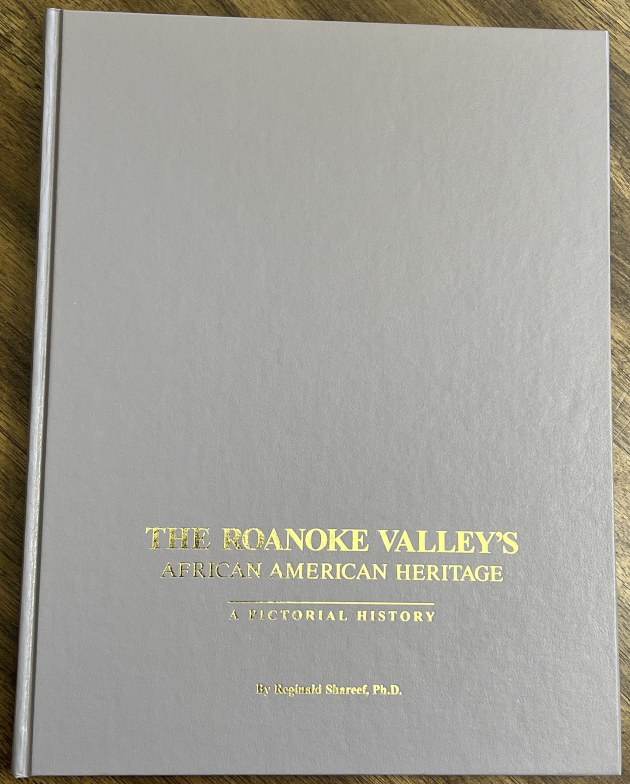THE ROANOKE VALLEY’S AFRICAN AMERICAN HERITAGE: A By Reginald Shareef HC/DJ