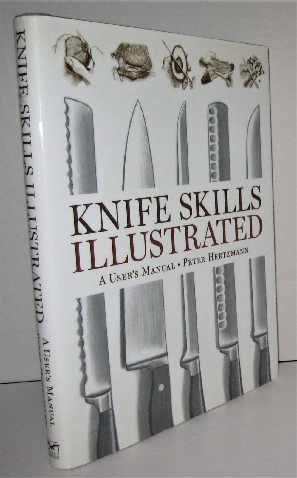 Knife Skills Illustrated: A User’s Manual – hardcover Hertzmann, Peter