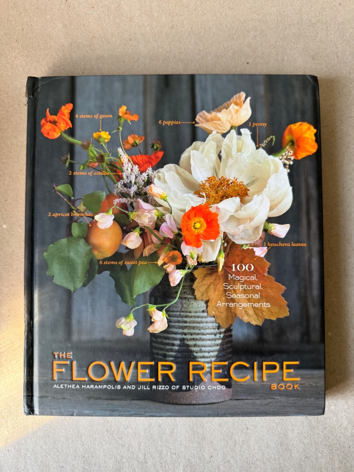 The Flower Recipe Book: 100 Magical, Sculptural, Seasonal Arrangements, Harampol
