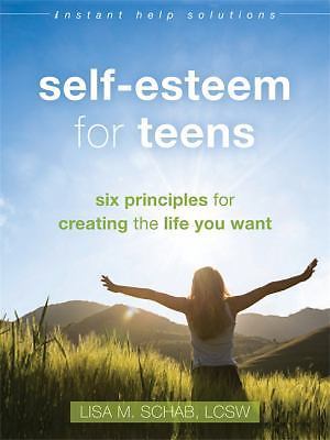 Self-Esteem for Teens: Six Principles for Cre- paperback, Schab LCSW, 1626254192