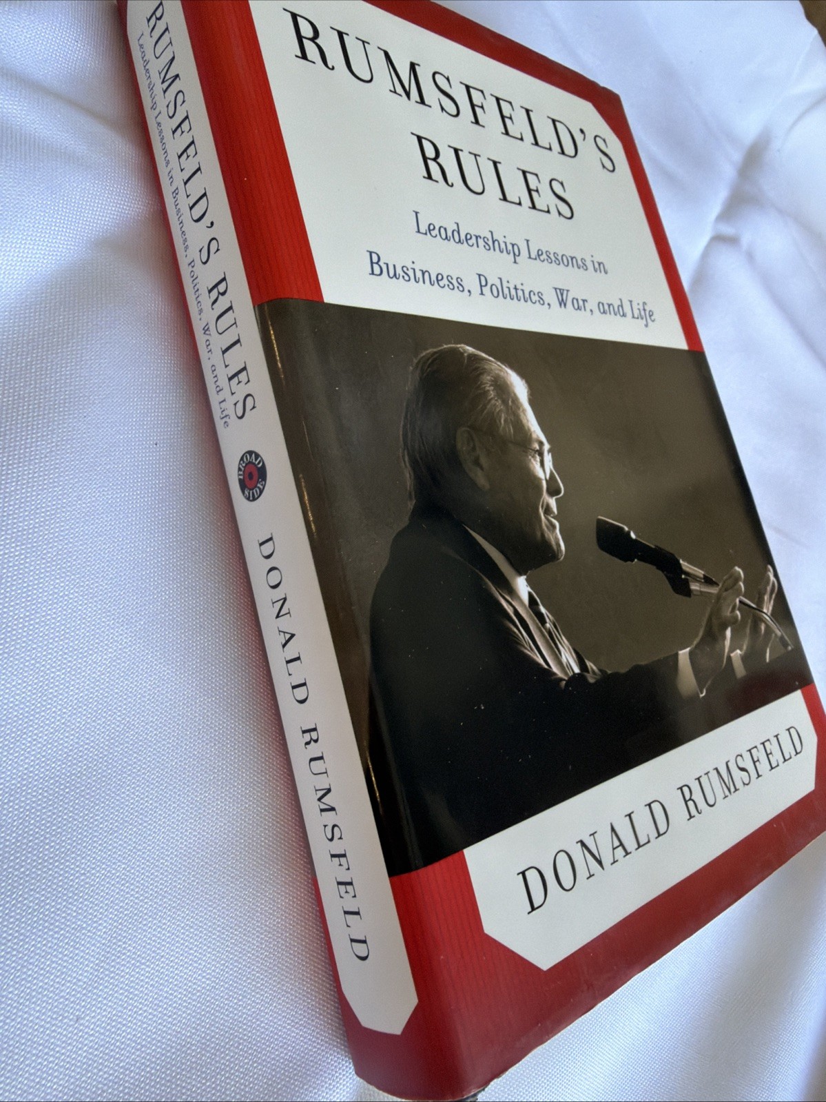 Rumsfeld’s Rules : Leadership Lessons in Business, Politics, War, and Life