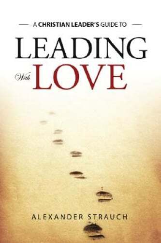 Leading with Love by Alexander Strauch: Used