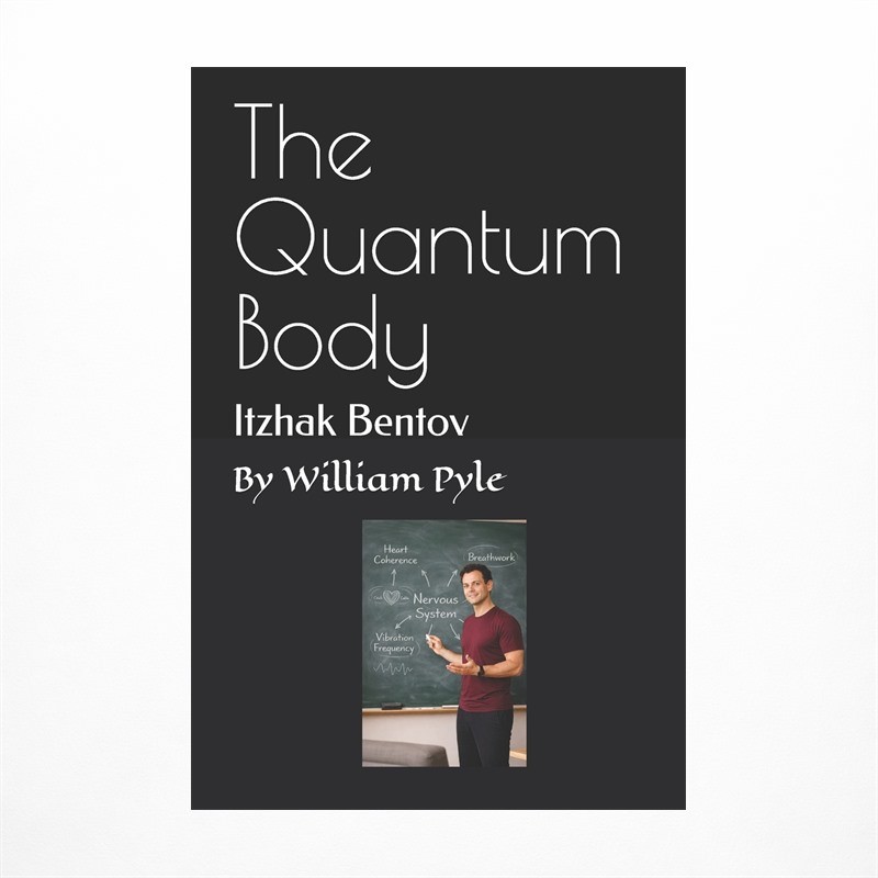 The Quantum Body: Itzhak Bentov
