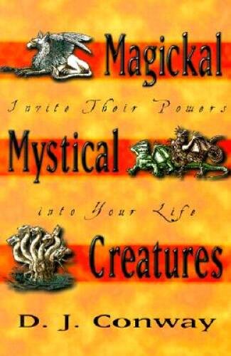 Magickal, Mystical Creatures: Invite Their Powers into Your Life – GOOD