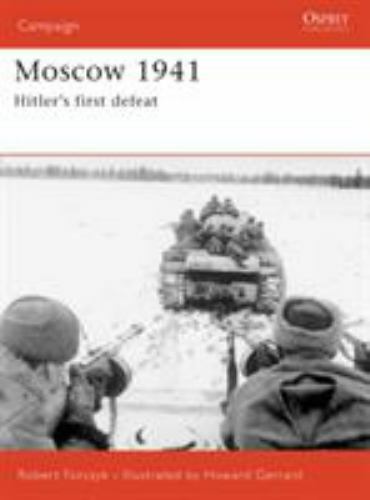 Moscow 1941: Hitler’s first defeat (Campaign) Forczyk, Robert paperback Used –