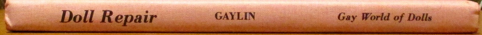 1971 Doll Repair “From the Gay World of Dolls” Evelyn Gaylin H/C 158 Pages