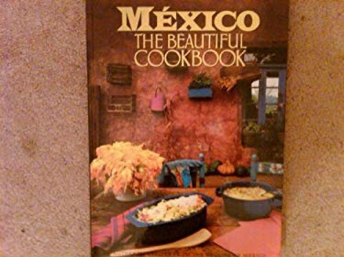 Mexico: The Beautiful Cookbook weldon owen inc