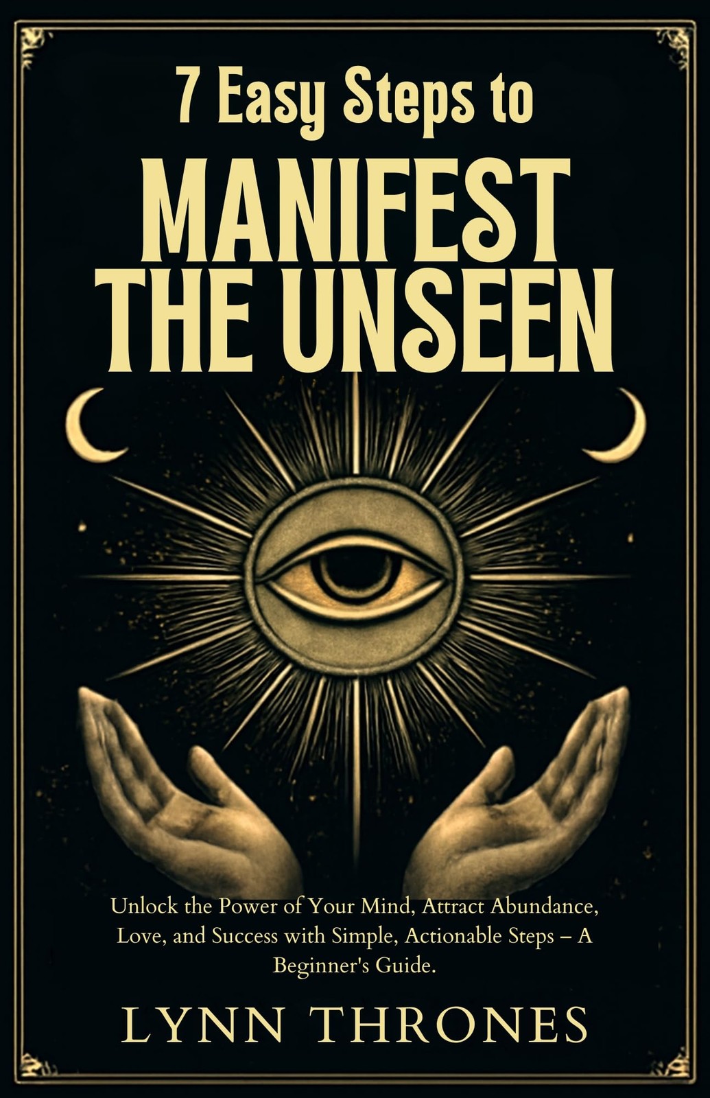 Lynn Thrones 7 Easy Steps to Manifest the Unseen (Paperback) (UK IMPORT)