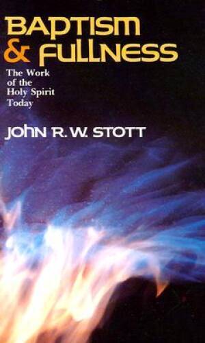 Baptism and Fullness: The Work of the Holy Spirit Today – Paperback – GOOD