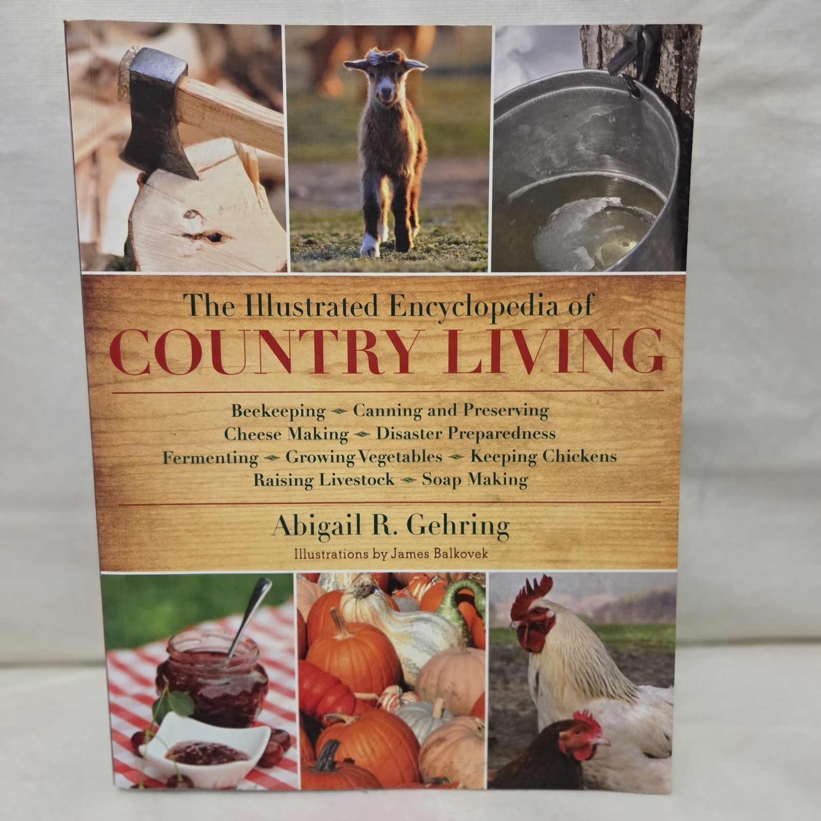 Illustrated Encyclopedia of Country Living Abigail Gehring Homesteading Farming