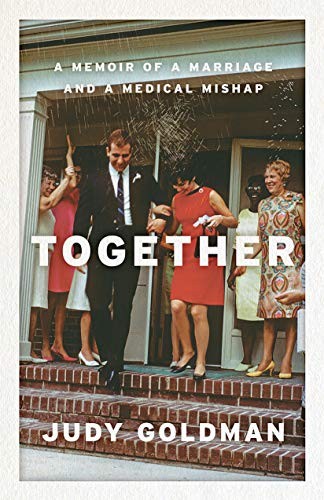TOGETHER: A MEMOIR OF A MARRIAGE AND A MEDICAL MISHAP By Judy Goldman **Mint**