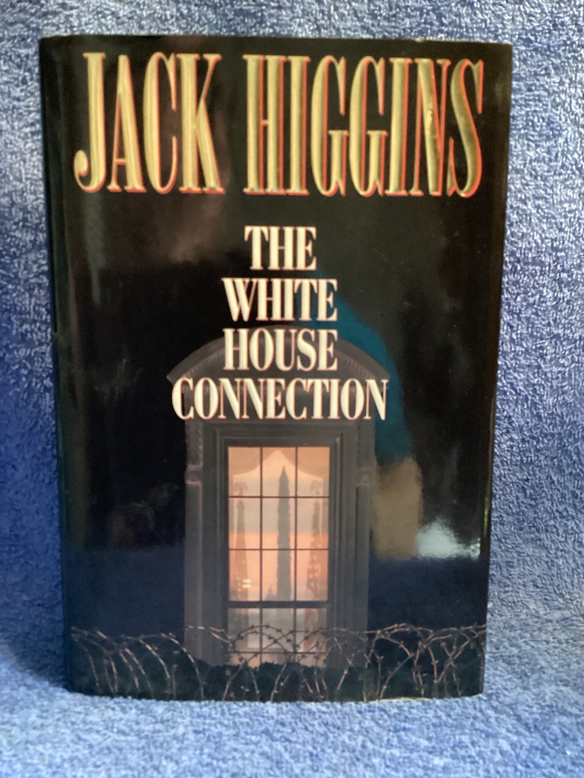 The White House Connection Jack Higgins Published By Putman & Son 1999 323 Pages