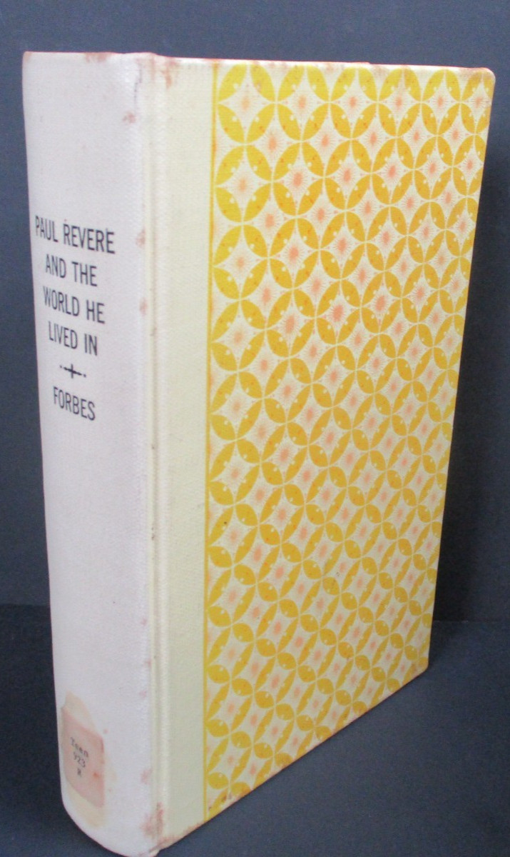 PAUL REVERE & THE WORLD HE LIVED IN by Esther Forbes The Riverside Press 1942