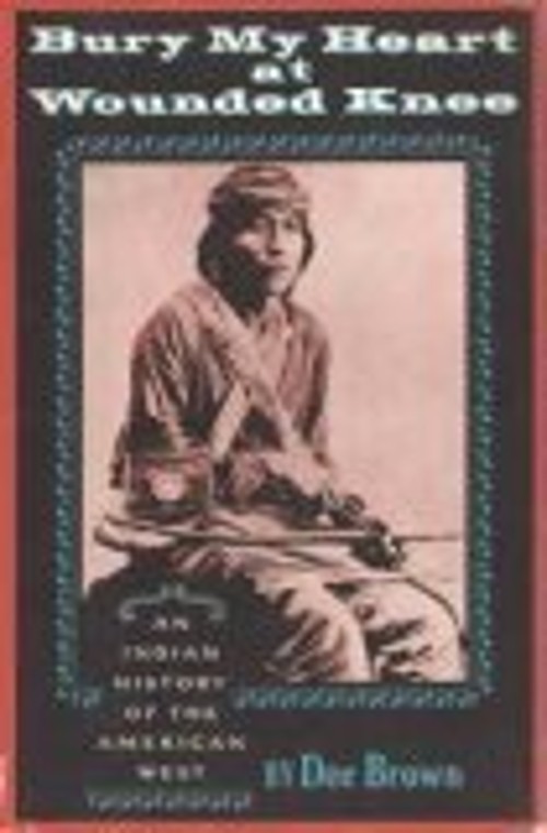 Bury My Heart at Wounded Knee Hardcover Dee Alexander Brown