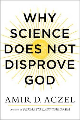 Why Science Does Not Disprove God – Hardcover By Aczel, Amir – GOOD