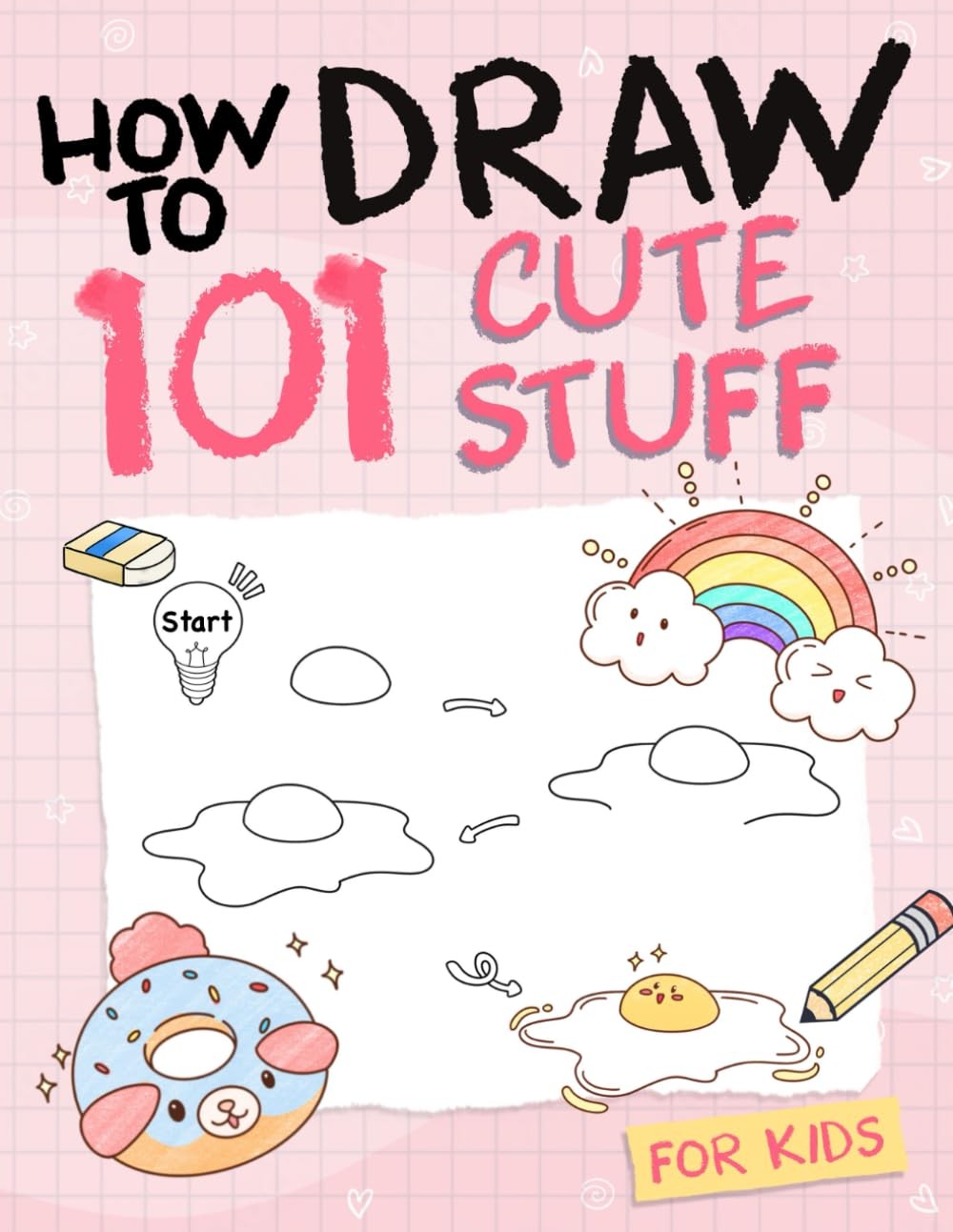 How To Draw 101 Cute Stuff For Kids: Simple and Easy Step-by-Step Guide Book…