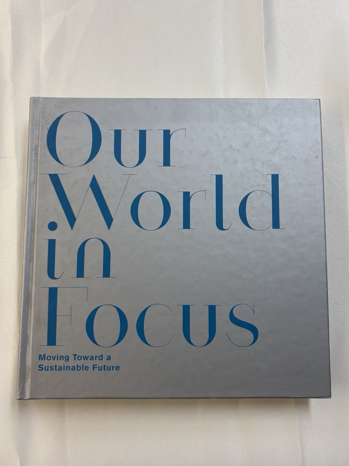 Our World In Focus Sustainable Future Earth, Pledge Foundation, Hardcover Book