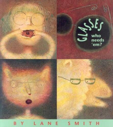 Glasses: Who Needs Em – Hardcover By Smith, Lane – GOOD