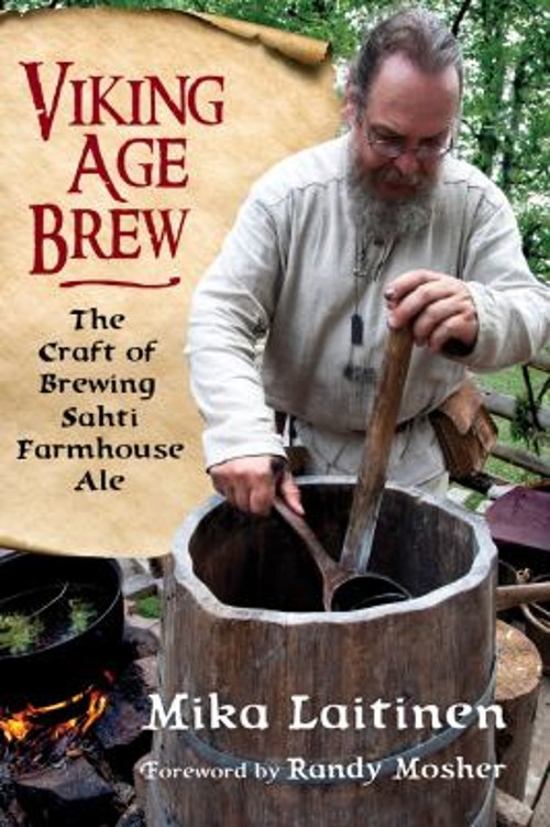 Viking Age Brew : The Craft of Brewing Sahti Farmhouse Ale Mika L