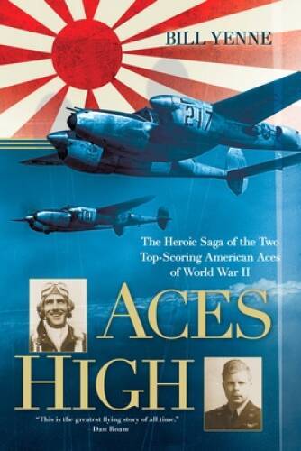 Aces High: The Heroic Saga of the Two Top-Scoring American Aces of – VERY GOOD
