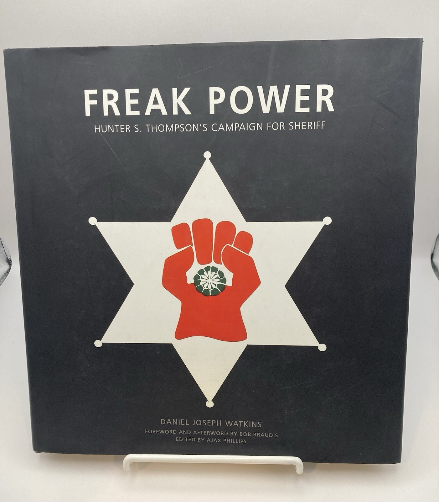 FREAK POWER – HUNTER S. THOMPSON’S CAMPAIGN FOR SHERIFF By Daniel Joseph Watkins