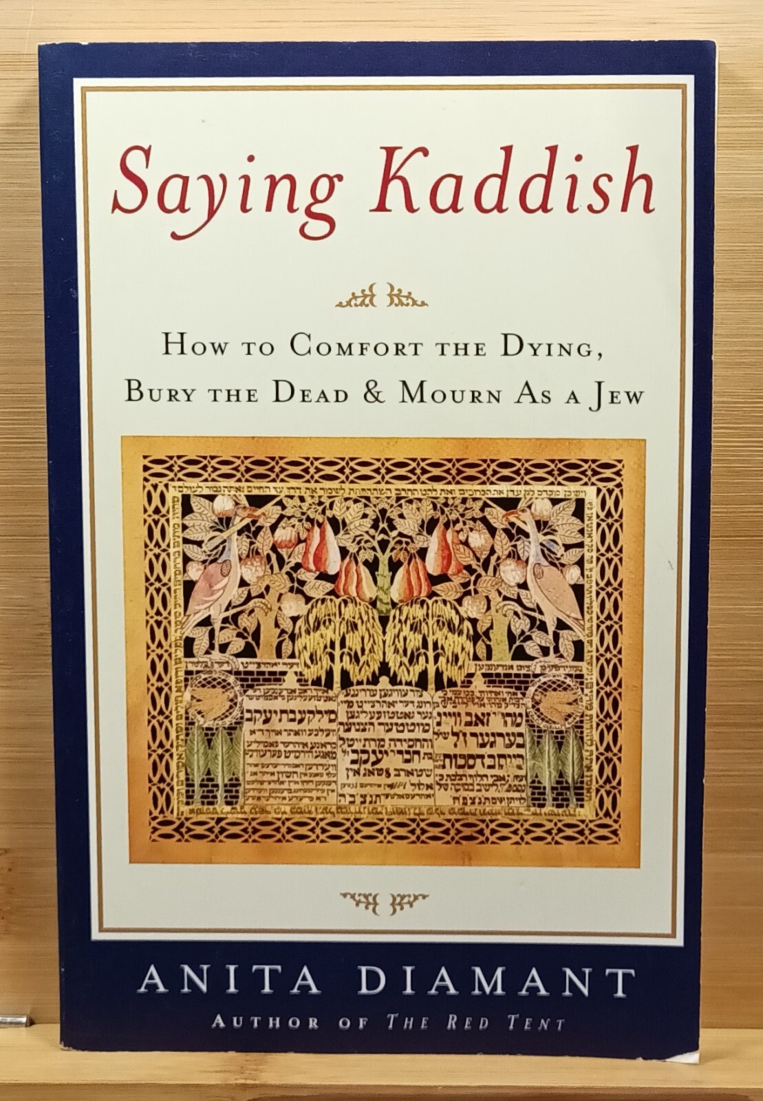 Saying Kaddish: How to Comfort the Dying, Bury the Dead, and Mourn as a Jew by