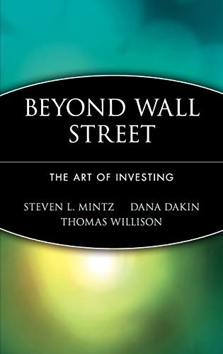 Beyond Wall Street: The Art of Investing by Mintz, Steven L., Dakin, Dana, Will
