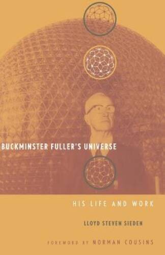 Buckminster Fuller’s Universe: His Life and Work – Paperback – GOOD
