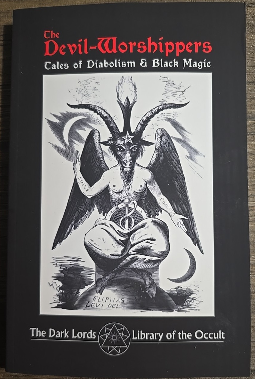 The Devil-Worshippers: Tales of Diabolism and Black Magic Paperback Anthology