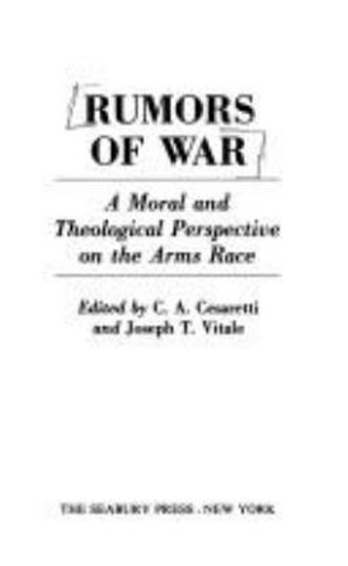 Rumors of War : A Moral and Theological Perspective on the Arms R