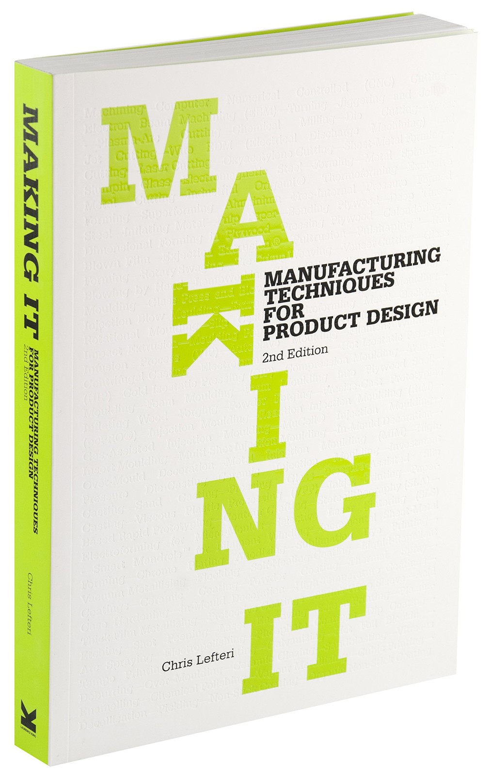 Making It: Manufacturing Techniques for Product Design by Chris Lefteri