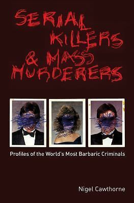 Serial Killers and Mass Murderers: Profiles of the World’s Most … (paperback)