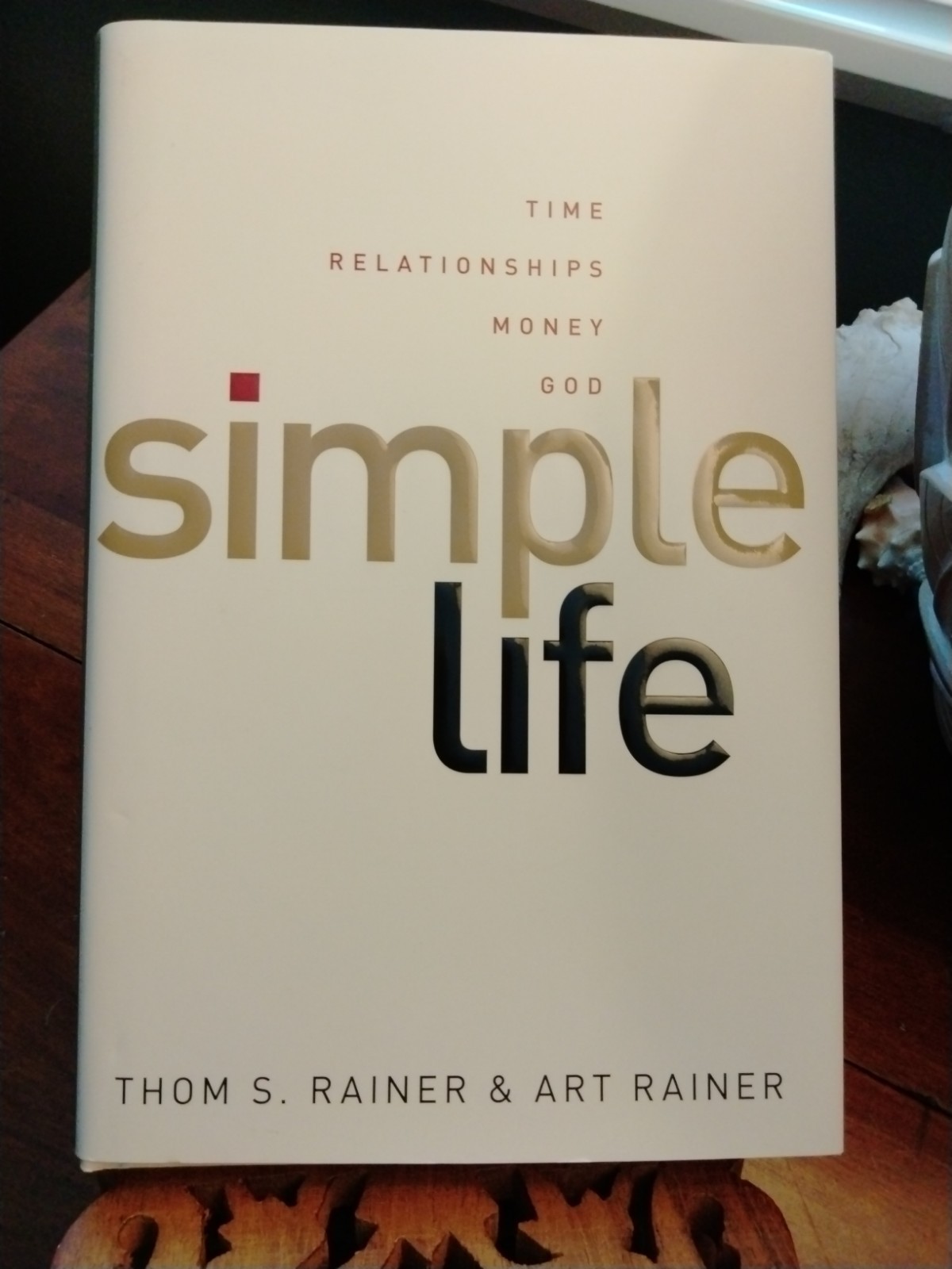 Simple Life: Time Relationships Money God by Art Rainer & Thom S. Rainer HC/BJ