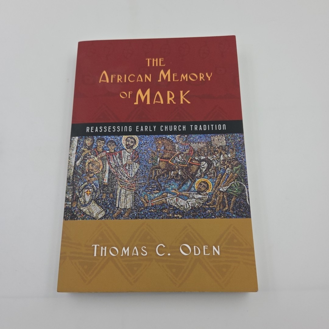 The African Memory of Mark: Reassessing Early Church Tradition, Oden, Thomas C.,